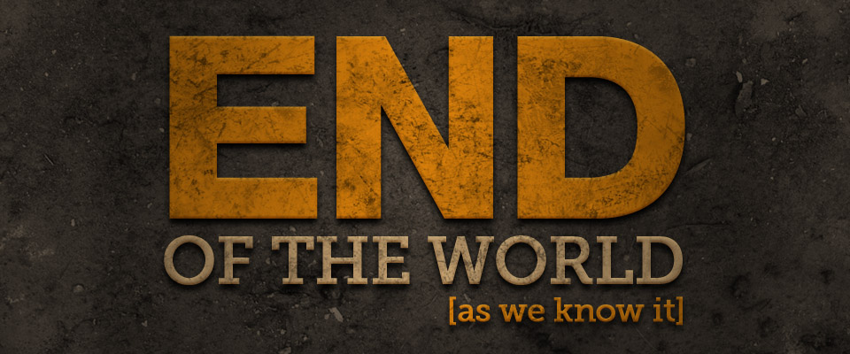 End of the World as We Know It